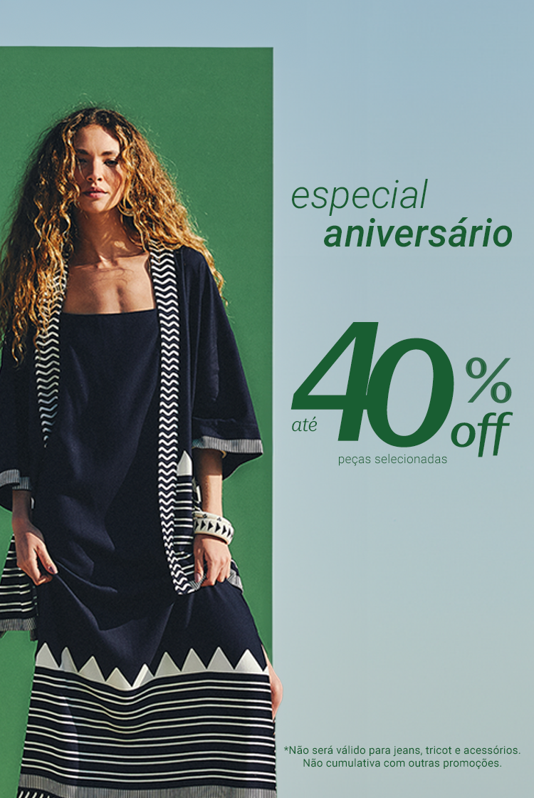 Especial Aniversário - Até 40% off em selecionadas